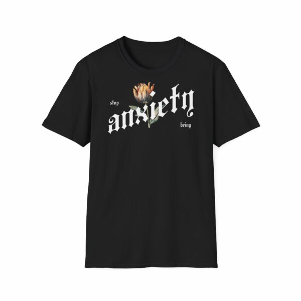 Stop Anxiety Softstyle T-Shirt | Unisex Floral Tee, Mental Health Awareness Shirt
